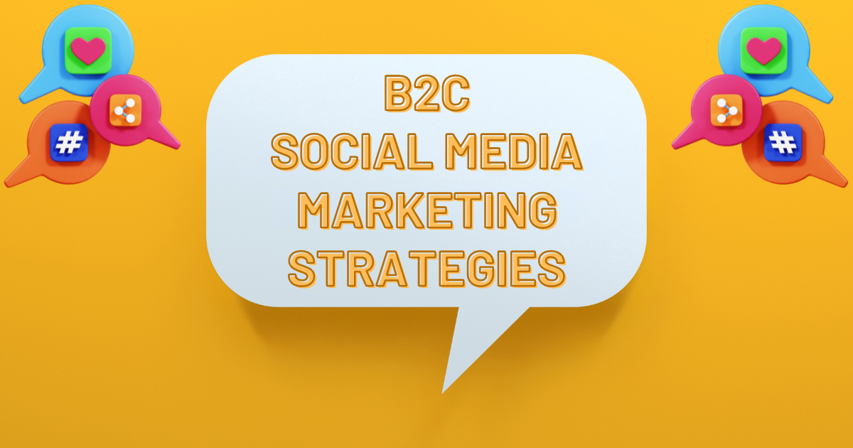 B2C Social Media Marketing Strategies
