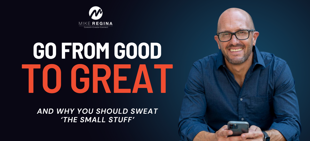 From Good to Great: Why You Should 'Sweat The Small Stuff' in Business