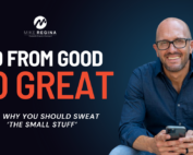 From Good to Great: Why You Should 'Sweat The Small Stuff' in Business