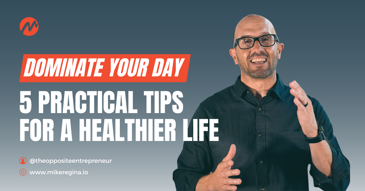 Dominate Your Day 5 Practical Tips for A Healthier Life