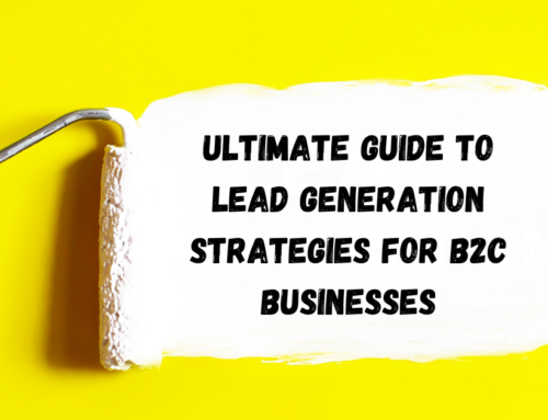 Ultimate Guide to Lead Generation Strategies for B2C Businesses