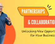 Partnerships and Collaborations: Unlocking New Opportunities for Your Business