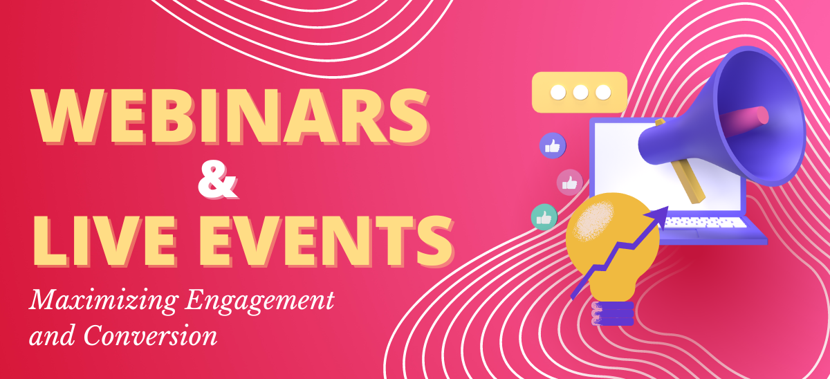 Webinars and Live Events: The Ultimate Guide to Maximizing Engagement and Conversion