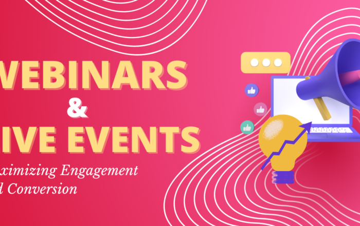 Webinars and Live Events: The Ultimate Guide to Maximizing Engagement and Conversion