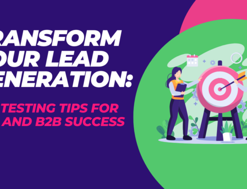 Transform Your Lead Generation: A/B Testing Tips for B2C and B2B Success