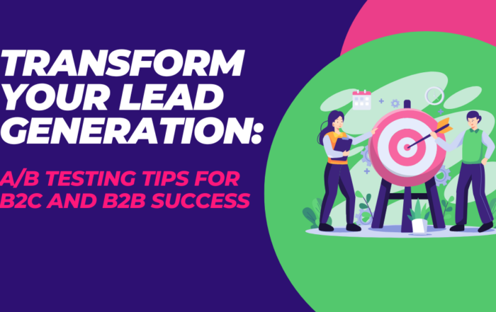 Transform Your Lead Generation: A/B Testing Tips for B2C and B2B Success