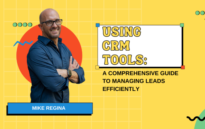 Using CRM Tools: A Comprehensive Guide to Managing Leads Efficiently