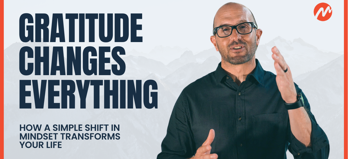 Gratitude Changes Everything: How a Simple Shift in Mindset Transforms Your Life