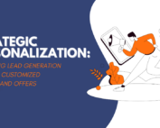 Strategic Personalization: Enhancing Lead Generation through Customized Content and Offers