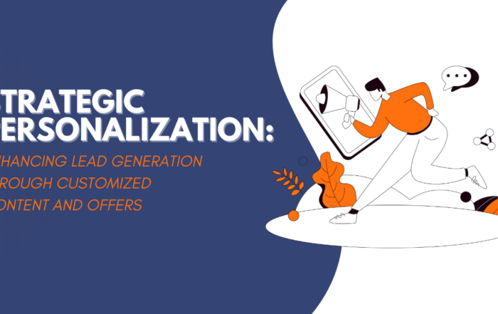 Strategic Personalization: Enhancing Lead Generation through Customized Content and Offers