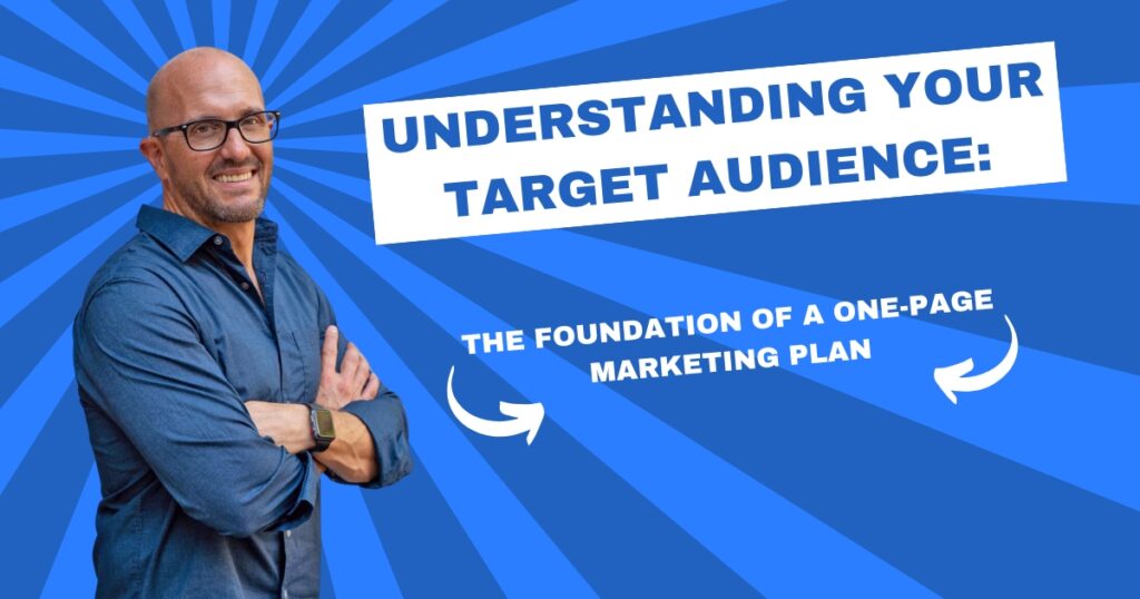 Understanding Your Target Audience: The Foundation of a One-Page Marketing Plan