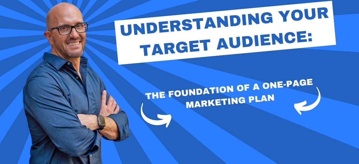 Understanding Your Target Audience: The Foundation of a One-Page Marketing Plan